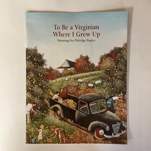 To Be a Virginian Where I Grew Up Paintings by Eldridge Bagley Exhibit Guide